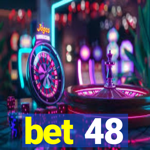 bet 48