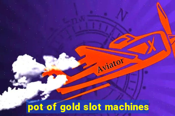 pot of gold slot machines