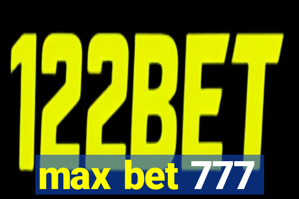 max bet 777