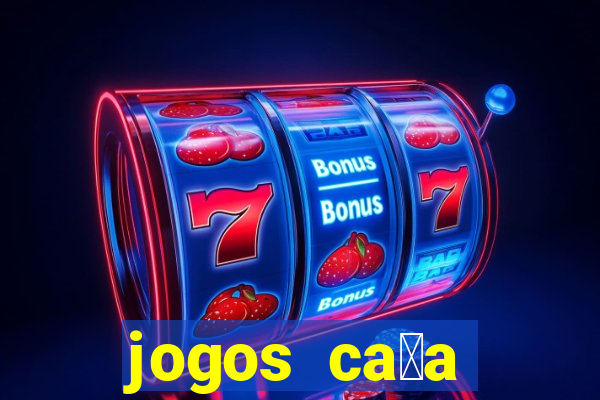 jogos ca莽a n铆quel online