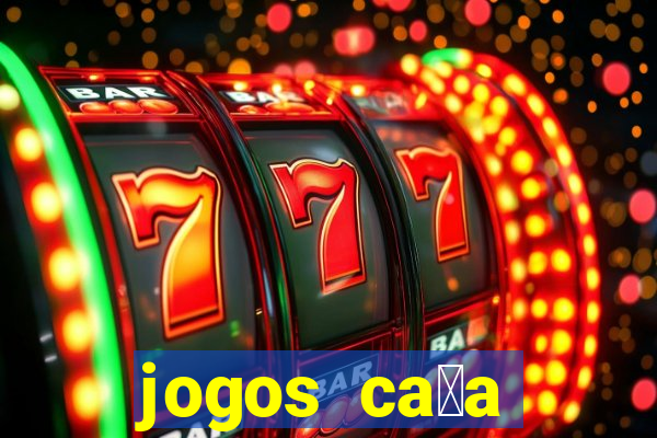 jogos ca莽a n铆quel online