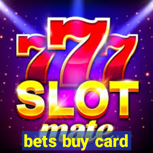 bets buy card