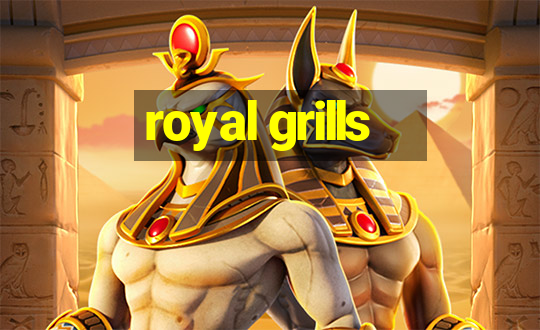 royal grills