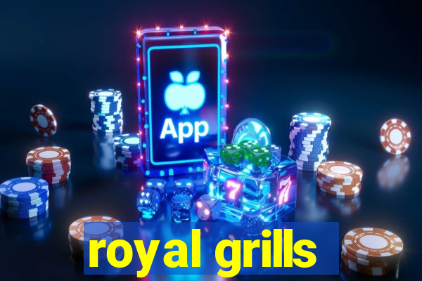 royal grills