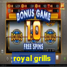 royal grills