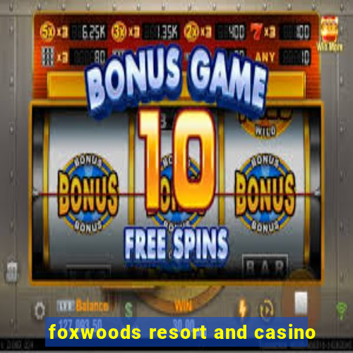 foxwoods resort and casino