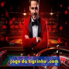 jogo do tigrinho .com