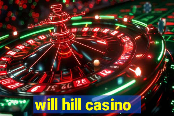 will hill casino