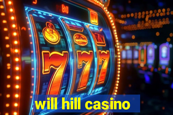 will hill casino