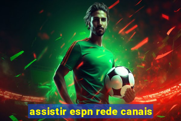 assistir espn rede canais