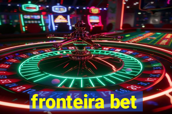 fronteira bet