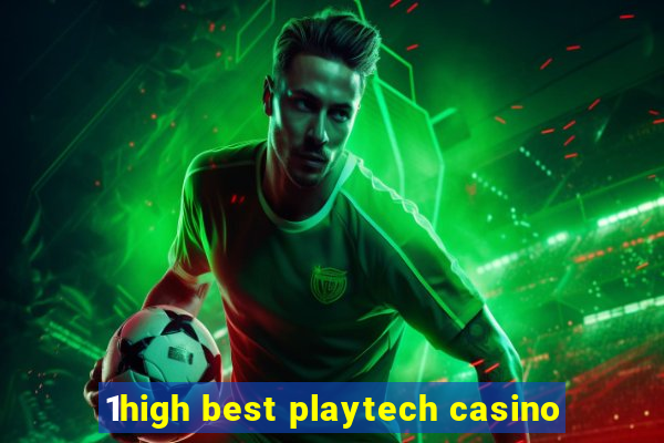 1high best playtech casino