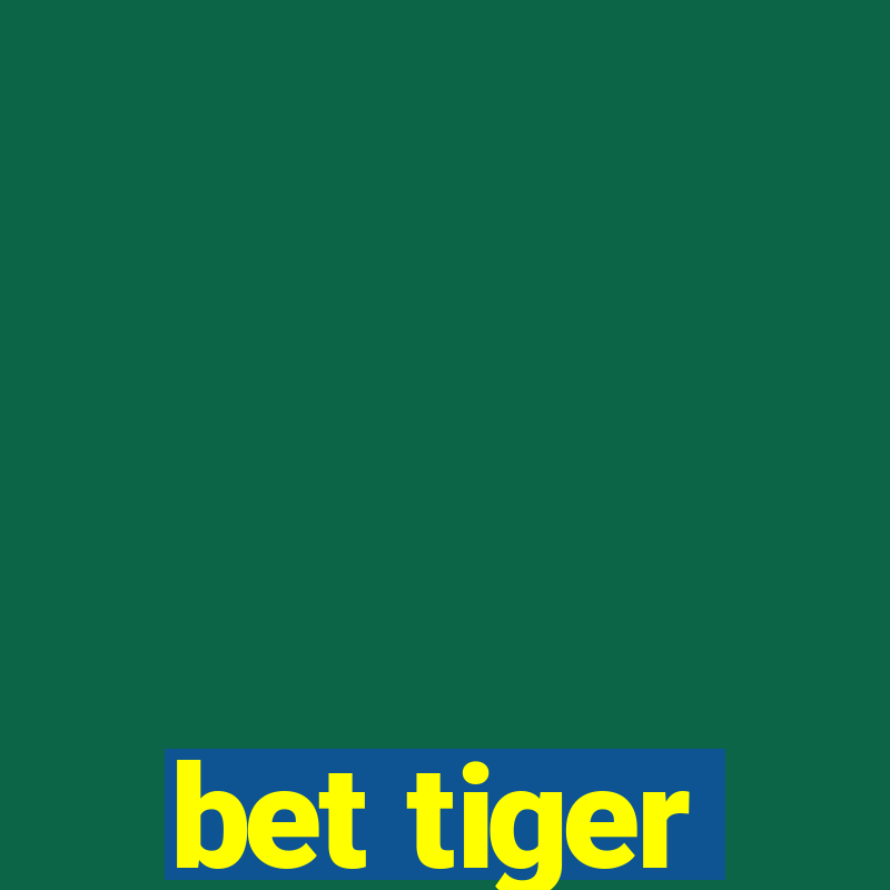 bet tiger