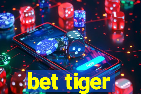 bet tiger