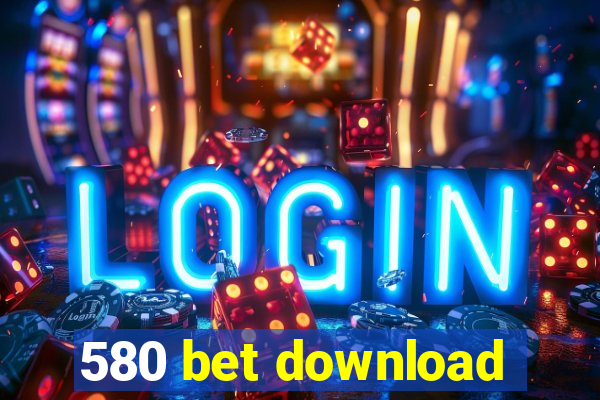 580 bet download