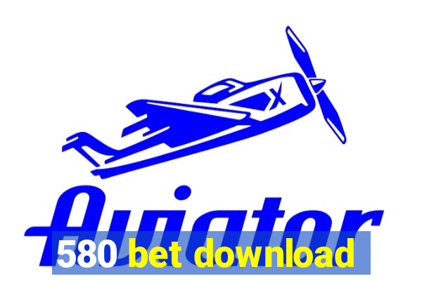 580 bet download