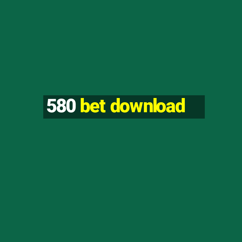 580 bet download