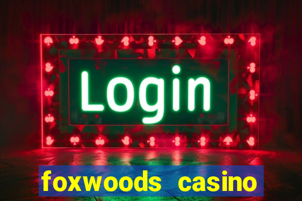 foxwoods casino hotel ct