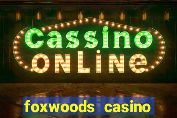 foxwoods casino hotel ct