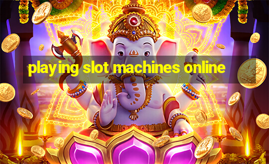 playing slot machines online