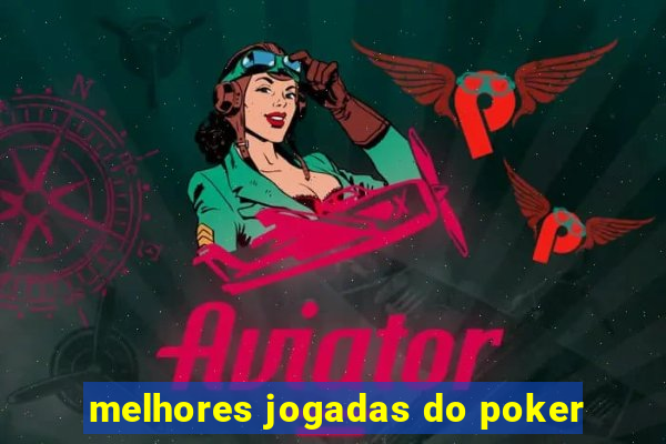 melhores jogadas do poker