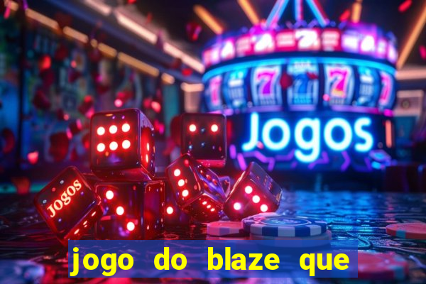 jogo do blaze que mais paga