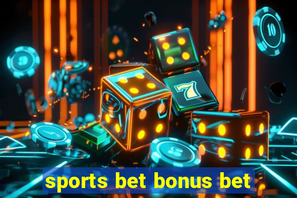 sports bet bonus bet