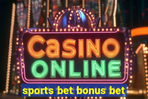 sports bet bonus bet