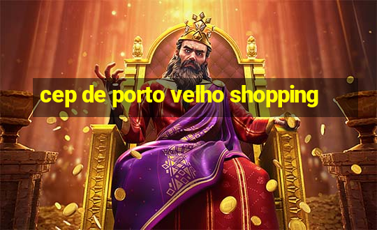 cep de porto velho shopping