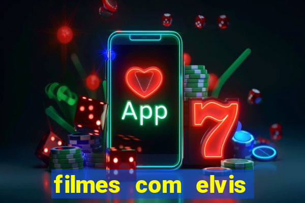 filmes com elvis presley dublado