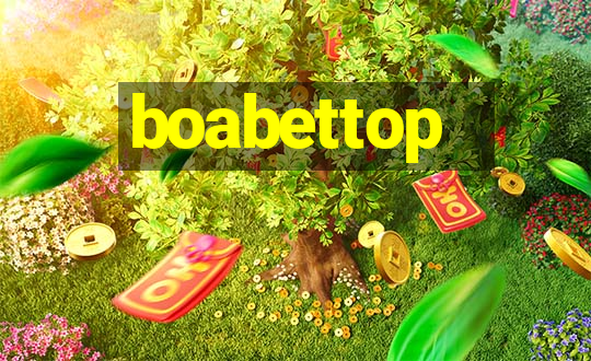 boabettop