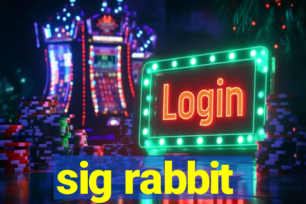 sig rabbit