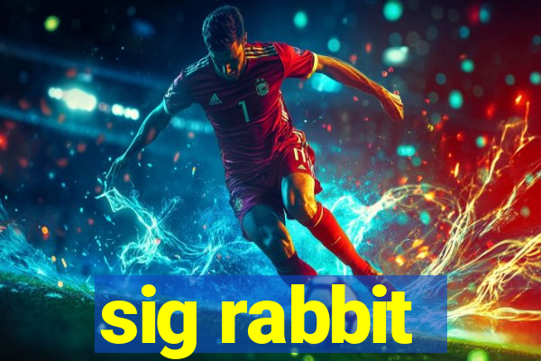 sig rabbit