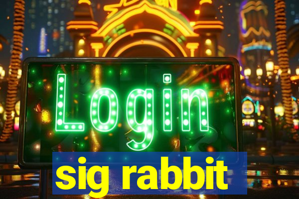 sig rabbit