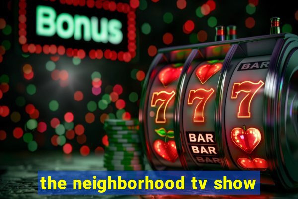 the neighborhood tv show