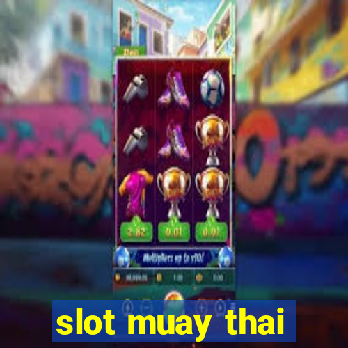 slot muay thai