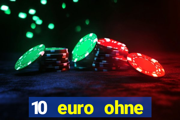 10 euro ohne einzahlung casino 2022