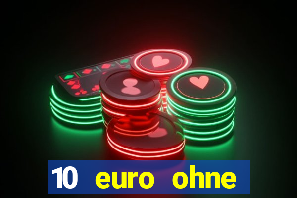 10 euro ohne einzahlung casino 2022