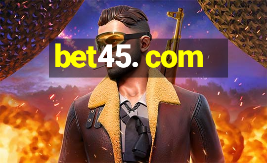 bet45. com