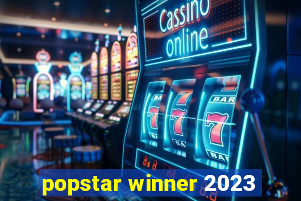 popstar winner 2023