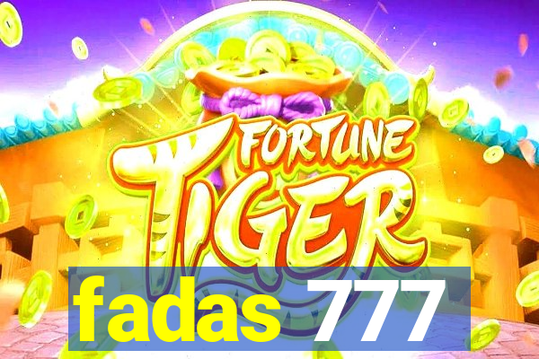 fadas 777