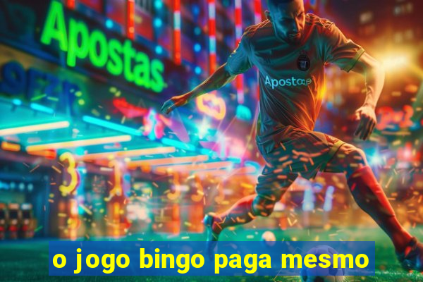 o jogo bingo paga mesmo