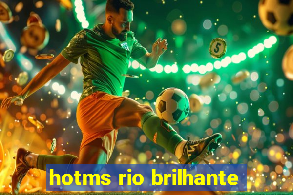 hotms rio brilhante