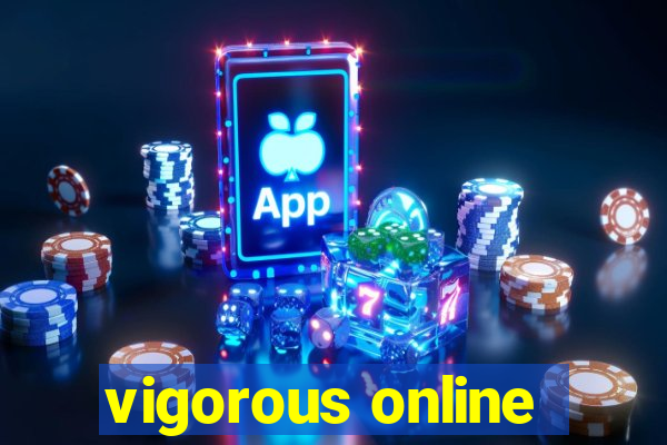 vigorous online