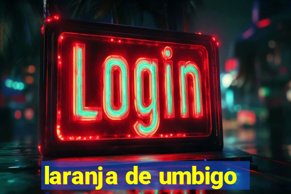 laranja de umbigo