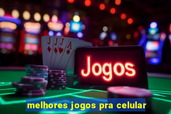 melhores jogos pra celular