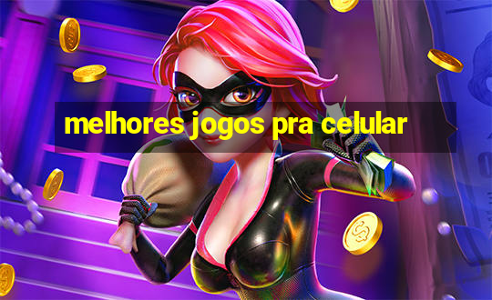 melhores jogos pra celular