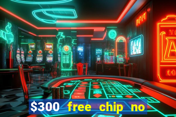 $300 free chip no deposit casino canada real money