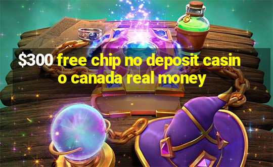 $300 free chip no deposit casino canada real money