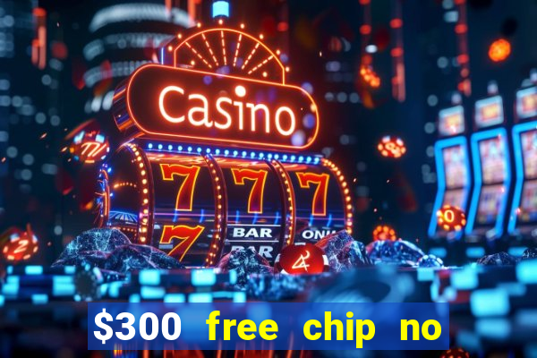 $300 free chip no deposit casino canada real money